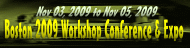 Boston 2009 Workshop Conference & Expo